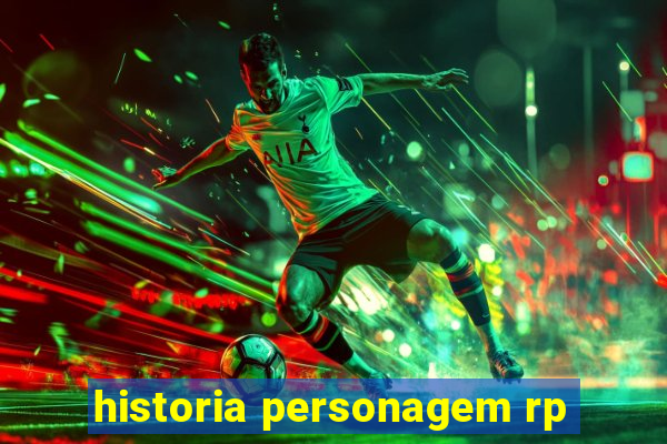 historia personagem rp