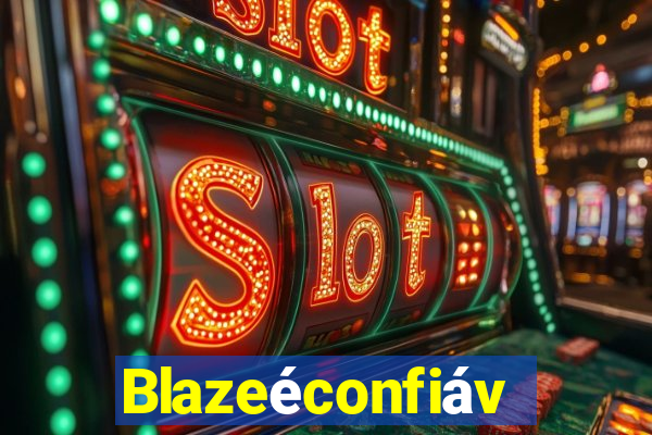 Blazeéconfiável