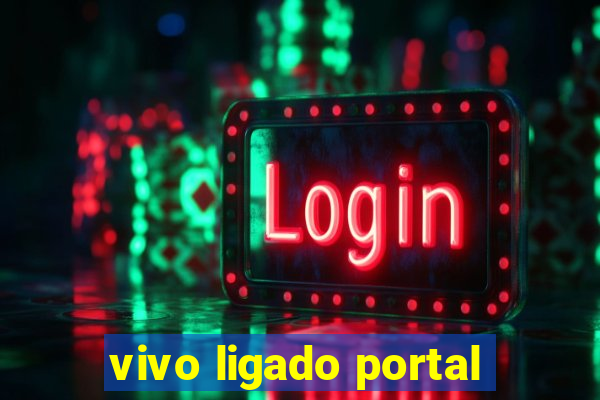 vivo ligado portal