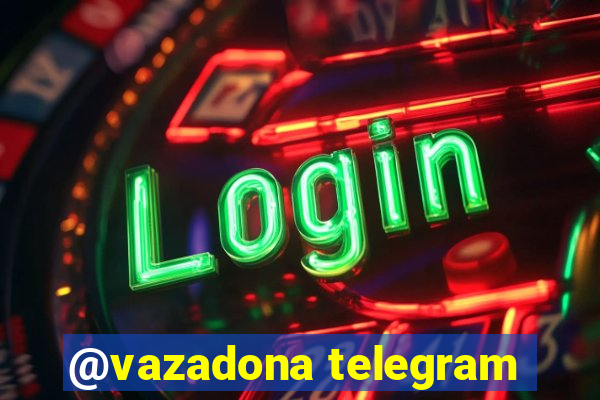 @vazadona telegram