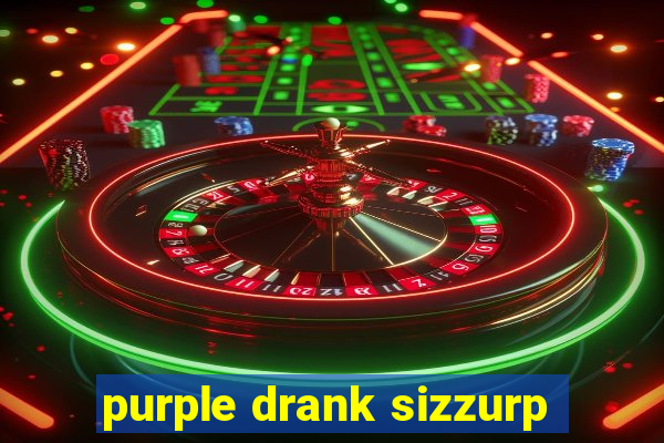 purple drank sizzurp