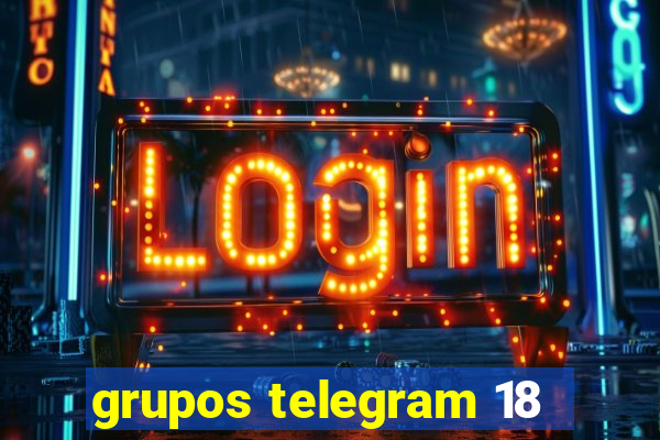 grupos telegram 18