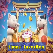 times favoritos para ganhar hoje