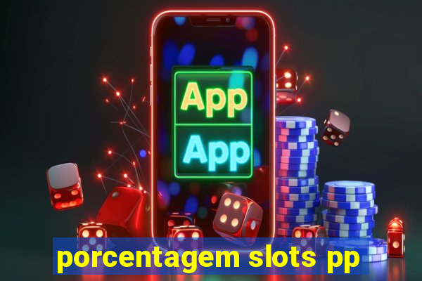 porcentagem slots pp