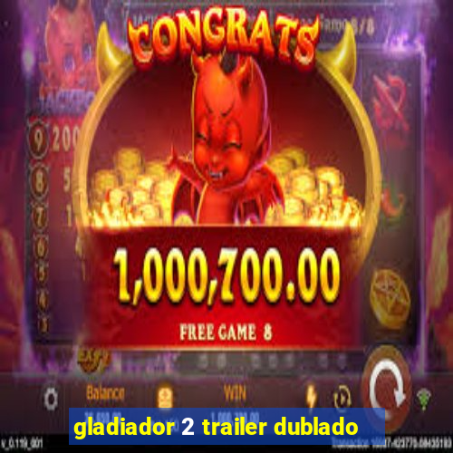 gladiador 2 trailer dublado