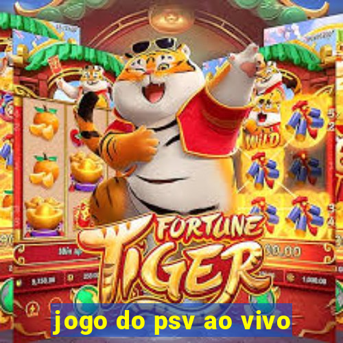 jogo do psv ao vivo