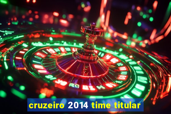 cruzeiro 2014 time titular