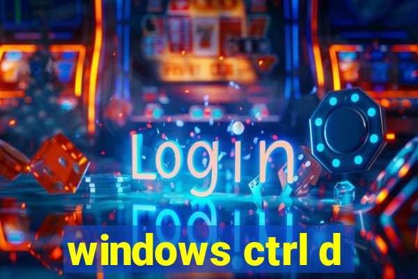 windows ctrl d