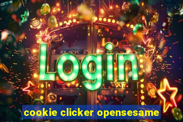 cookie clicker opensesame