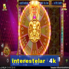 interestelar 4k dublado download