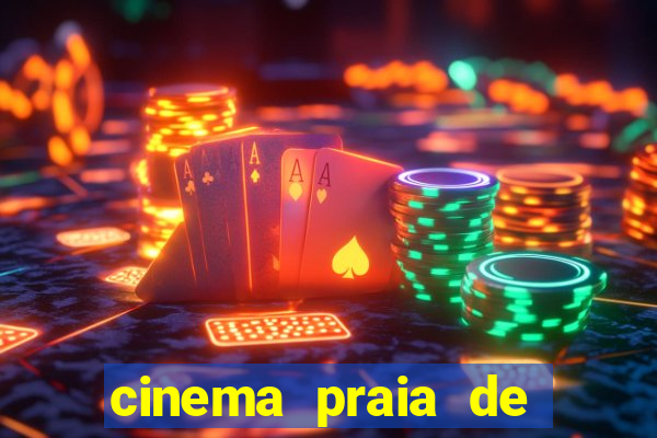 cinema praia de belas shopping