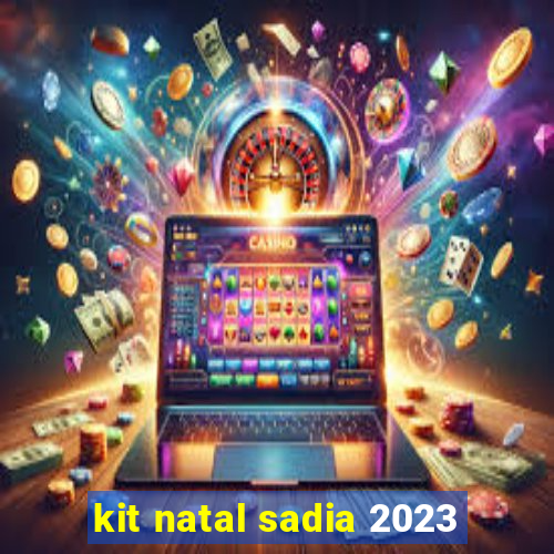 kit natal sadia 2023