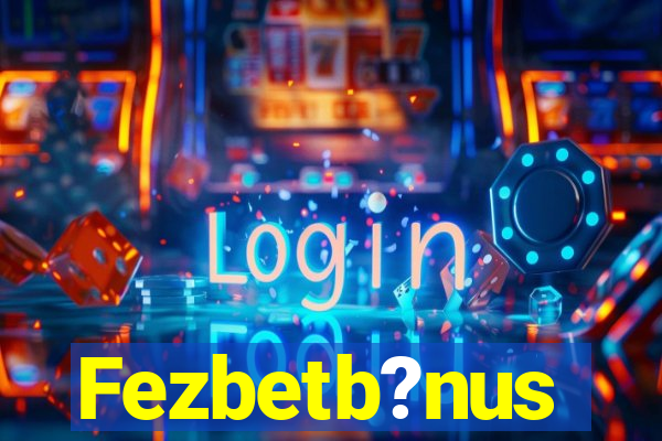 Fezbetb?nus