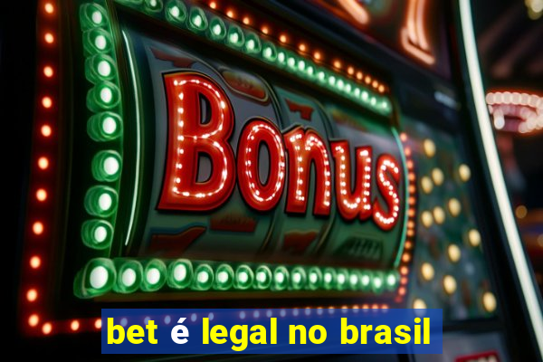 bet é legal no brasil