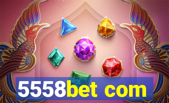 5558bet com