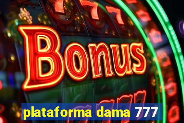 plataforma dama 777