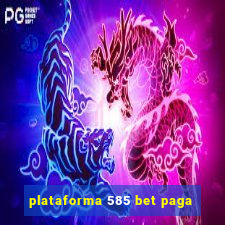 plataforma 585 bet paga