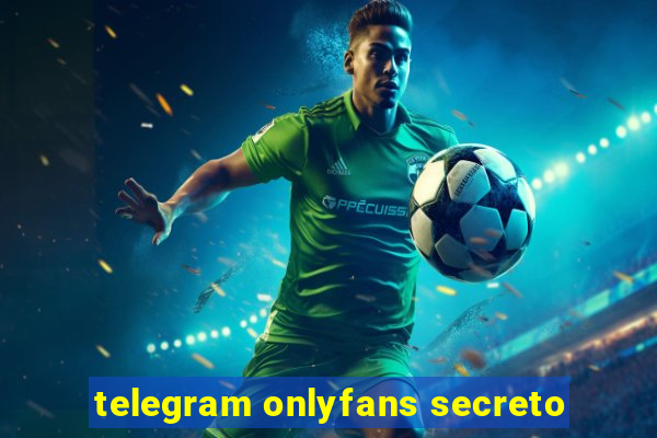 telegram onlyfans secreto