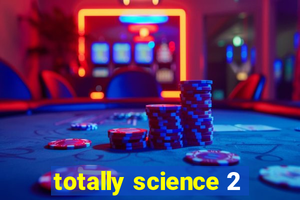 totally science 2