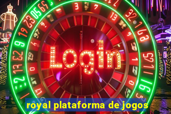 royal plataforma de jogos