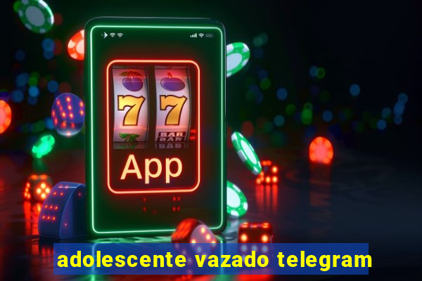 adolescente vazado telegram