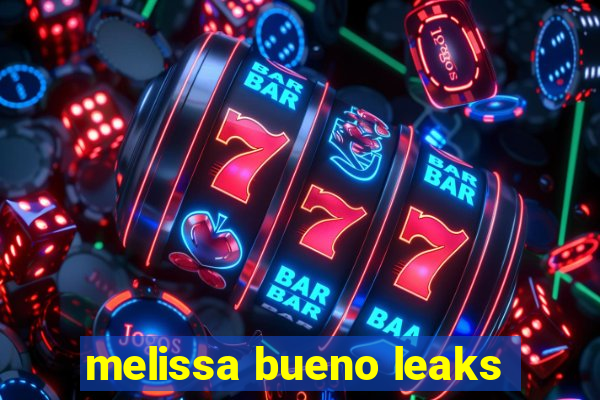 melissa bueno leaks