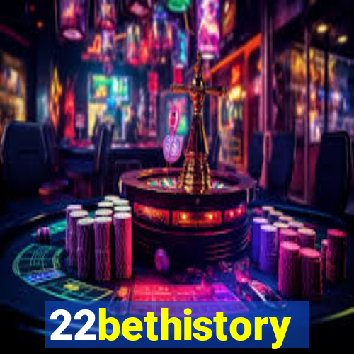 22bethistory