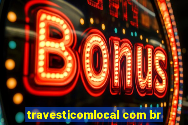 travesticomlocal com br