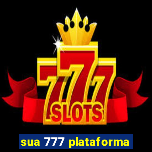 sua 777 plataforma