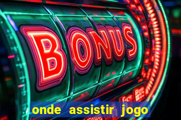 onde assistir jogo da roma hoje