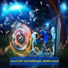 assistir corinthians multicanal