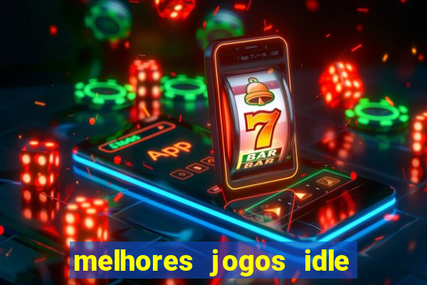 melhores jogos idle para android