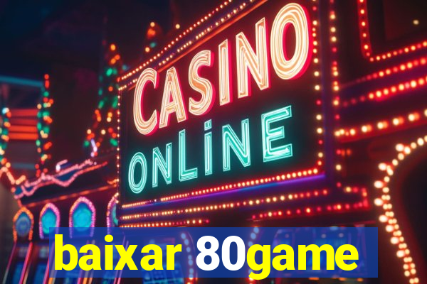 baixar 80game