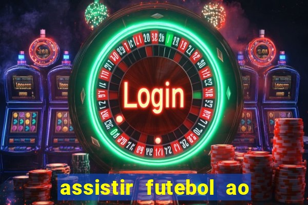 assistir futebol ao vivo multi multicanal