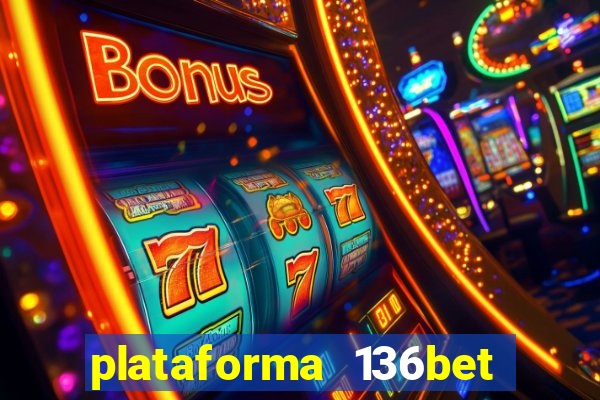 plataforma 136bet paga mesmo