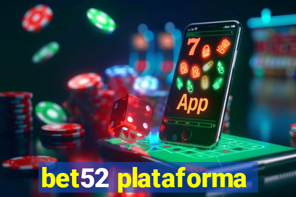 bet52 plataforma