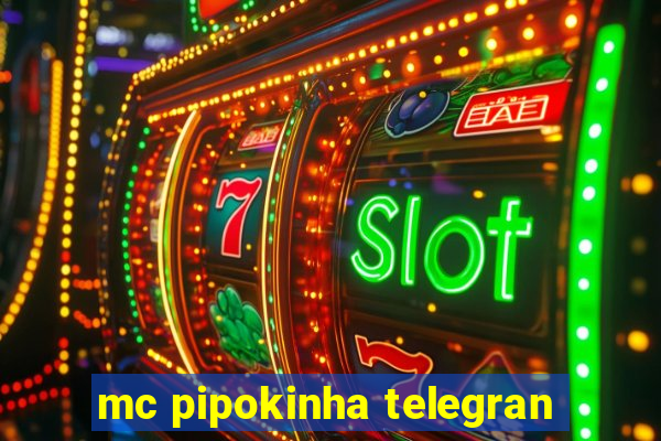 mc pipokinha telegran