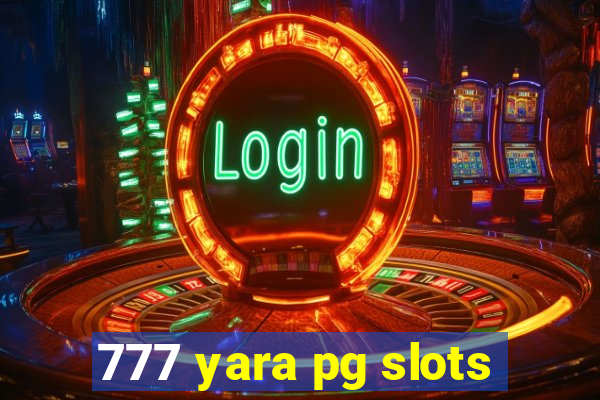 777 yara pg slots