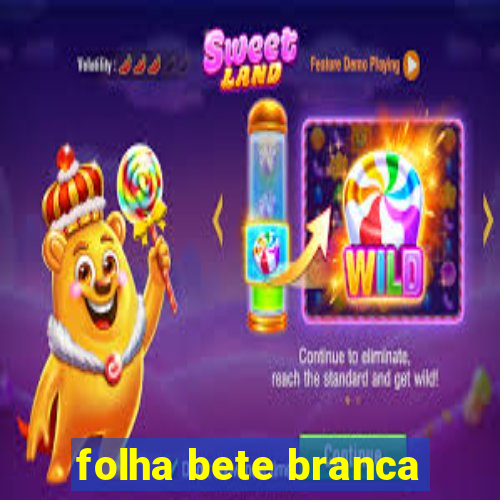 folha bete branca