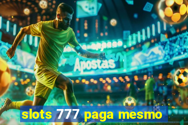 slots 777 paga mesmo