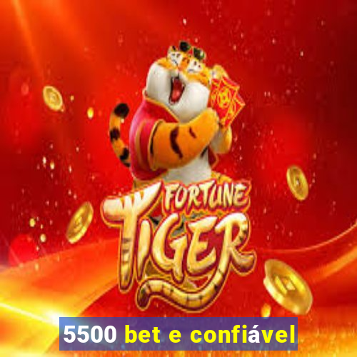 5500 bet e confiável