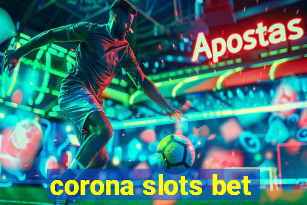 corona slots bet