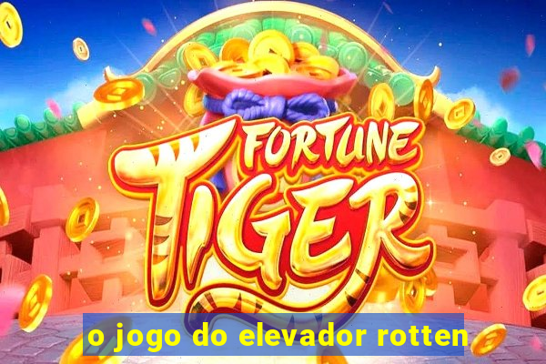 o jogo do elevador rotten