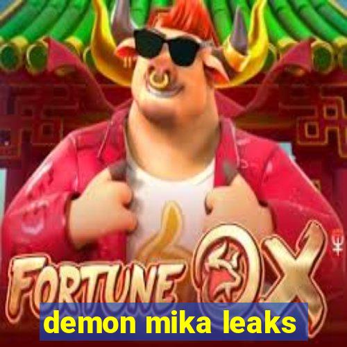 demon mika leaks