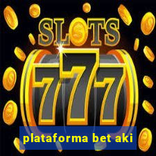 plataforma bet aki