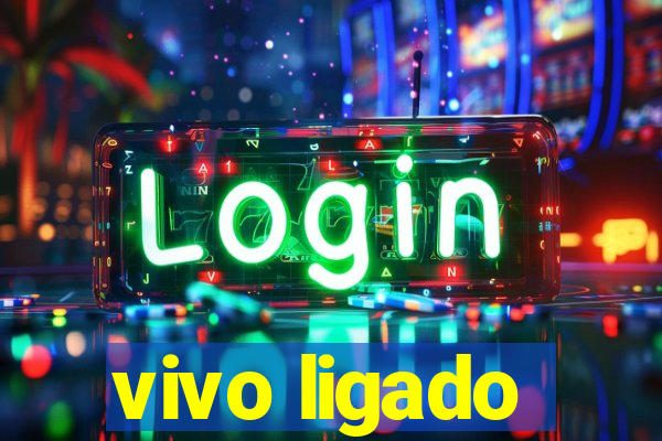 vivo ligado