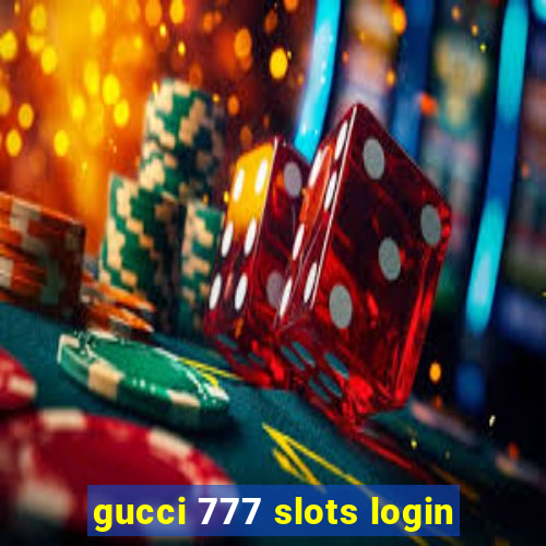 gucci 777 slots login