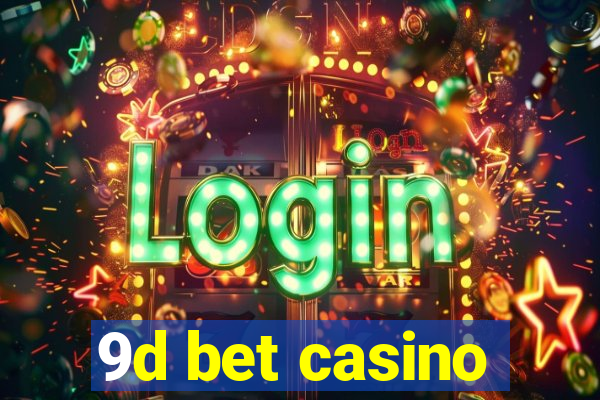 9d bet casino