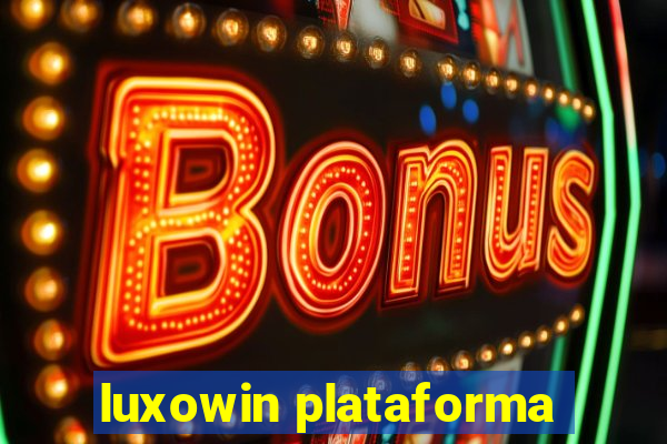 luxowin plataforma