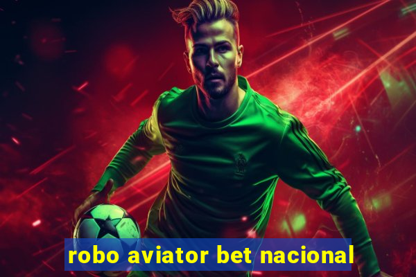 robo aviator bet nacional